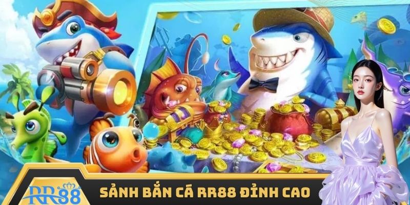 Sảnh bắn cá RR88 đỉnh cao