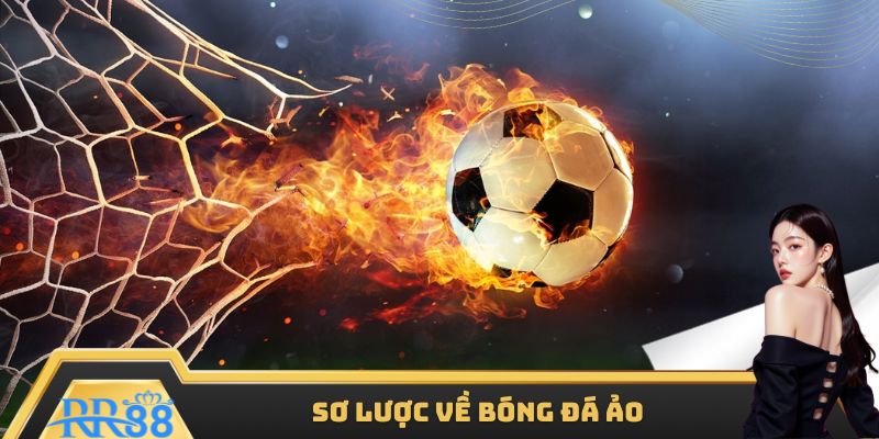 Sơ lược về loại hình cá cược bóng đá ảo 